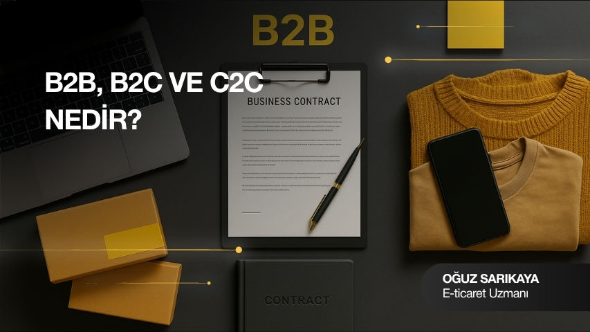 B2B, B2C ve C2C Nedir?