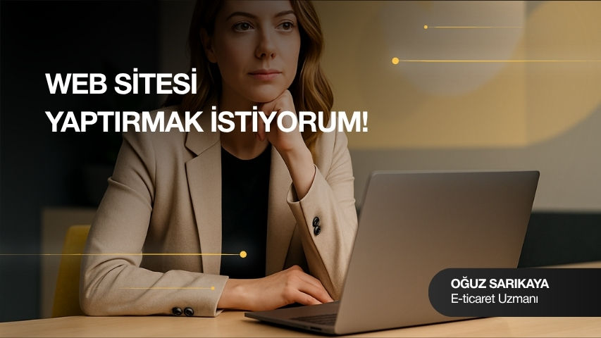 Web Sitesi Yaptırmak İstiyorum! | oguzsarikaya.com